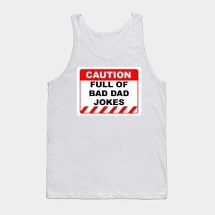 Funny Human Caution Label Full Of Bad Dad Jokes Tank Top